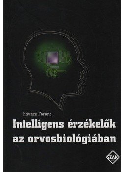 Kovács Ferenc - Intelligens érzékelők az orvosbiológiában Kovács Ferenc - Intelligens érzékelők az orvosbiológiában, Bicske 2013 antikvár könyv