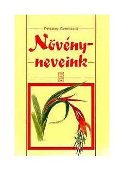 Priszter Szaniszló - NÖVÉNYNEVEINK Priszter Szaniszló - NÖVÉNYNEVEINK, null 0 antikvár könyv