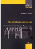 Majtényi Balázs - Félreértett jogosultságok - Bizonytalan helyzetű alapjogok Magyarországon