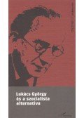 Krausz Tamás - Lukács György és szocialista alternatíva