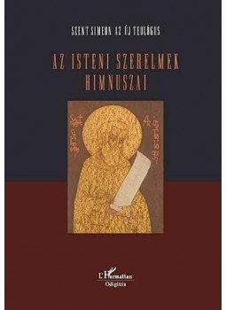 Szent Simeon az új Teológus - Az isteni szerelmek himnuszai Szent Simeon az új Teológus - Az isteni szerelmek himnuszai, Budapest 2010 antikvár könyv