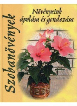 Kelemen Veronika, Jámbor Mariann, Labancz László - Szobanövények Kelemen Veronika, Jámbor Mariann, Labancz László - Szobanövények, Budapest 2004 antikvár könyv