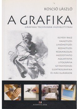 KOSCSÓ LÁSZLÓ - A grafika KOSCSÓ LÁSZLÓ - A grafika, Budapest 2006 antikvár könyv