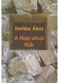 Kertész Ákos - A Nap utcai fiúk