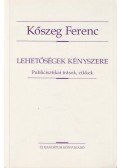 Kőszeg Ferenc - Lehetőségek kényszere
