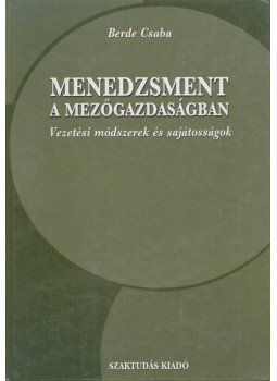 Berde Csaba - Menedzsment a mezőgazdaságban Berde Csaba - Menedzsment a mezőgazdaságban, Budapest 2004 antikvár könyv