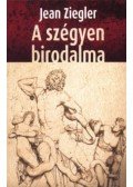 Ziegler, Jean - A szégyen birodalma