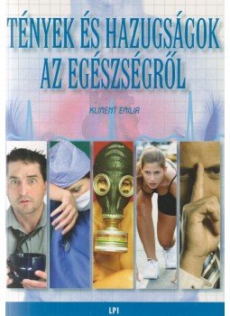 KLIMENT EMILIA - Tények és hazugságok az egészségről, Budapest 2007 antikvár könyv