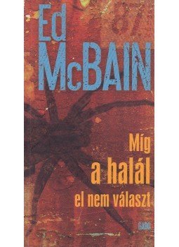 Ed McBain - Míg a halál el nem választ Ed McBain - Míg a halál el nem választ, Budapest 2009 antikvár könyv