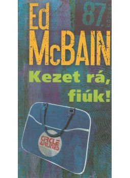 Ed McBain - Kezet rá, fiúk! Ed McBain - Kezet rá, fiúk!, Budapest 2009 antikvár könyv