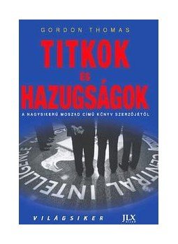Gordon Thomas - Titkok és hazugságok Gordon Thomas - Titkok és hazugságok, null 2009 antikvár könyv