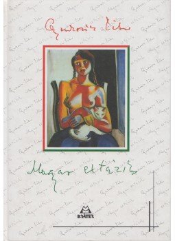 Gyurkovics Tibor - Magyar extázis Gyurkovics Tibor - Magyar extázis, Pomáz 2007 antikvár könyv
