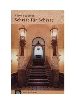 Szablyár Péter - SCHRITT FÜR SCHRITT (FOKRÓL FOKRA), null 2010 antikvár könyv