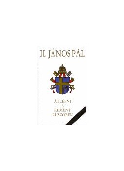 II. János Pál - Átlépni a remény küszöbén II. János Pál - Átlépni a remény küszöbén, null 0 antikvár könyv