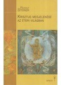 Rudolf Steiner - KRISZTUS MEGJELENÉSE AZ ÉTERI VILÁGBAN
