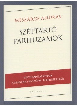 Mészáros András - Széttartó párhuzamok Mészáros András - Széttartó párhuzamok, 2014 antikvár könyv