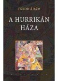 Tábor Ádám - A hurrikán háza