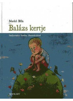 Markó Béla - BALÁZS KERTJE Markó Béla - BALÁZS KERTJE, null 2009 antikvár könyv