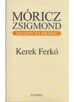 Móricz Zsigmond - Kerek Ferkó Móricz Zsigmond - Kerek Ferkó, Budapest 2008 antikvár könyv