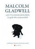 Malcolm Gladwell - A kutya szemszögéből