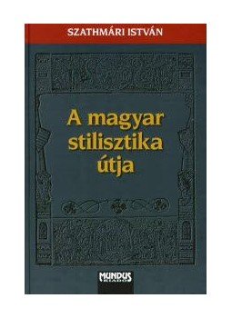 Szathmári István - A magyar stilisztika útja, null 2008 antikvár könyv