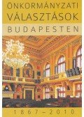 Feitl István,Ignácz Károly - Önkormányzati választások Budapesten 1867-2010