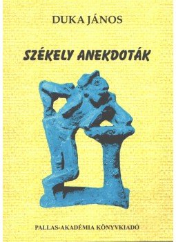 Duka János - Székely anekdoták Duka János - Székely anekdoták, 2007 antikvár könyv