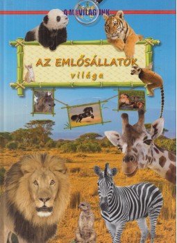 Bancsi Péter - Az emlősállatok világa Bancsi Péter - Az emlősállatok világa, Nyíregyháza 2011 antikvár könyv