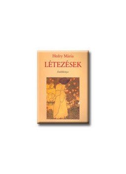 Hedry Mária - LÉTEZÉSEK - EMLÉKKÖNYV - ÜKH 2007 Hedry Mária - LÉTEZÉSEK - EMLÉKKÖNYV - ÜKH 2007, null 2007 antikvár könyv