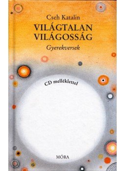 Cseh Katalin - Világtalan világosság Cseh Katalin - Világtalan világosság, Budapest 2010 antikvár könyv