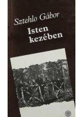 Sztehlo Gábor - ISTEN KEZÉBEN