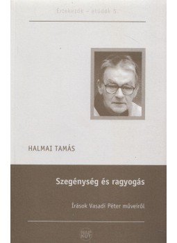 Halmai Tamás - Szegénység és ragyogás Halmai Tamás - Szegénység és ragyogás, Budapest 2012 antikvár könyv