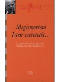 Juhász Ferenc - Megismertem Isten szeretetét