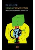 Kiss Lajos András - Haladásparadoxonok - Bevezetés az extrém korok filozófiájába - Bevezetés az extrém korok filozófiájába