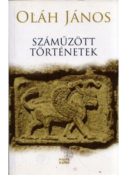 Oláh János - Száműzött történetek Oláh János - Száműzött történetek, Budapest 2011 antikvár könyv
