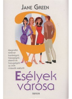 Jane Green - Esélyek városa Jane Green - Esélyek városa, 2009 antikvár könyv