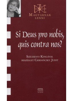 Csernóczky Judit - Si Deus pro nobis, quis contra nos? - Széchenyi Kingával beszélget Csernóczky Judit, null 2011 antikvár könyv