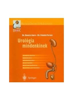 Fekete Ferenc, Romics Imre dr. - Urológia mindenkinek Fekete Ferenc, Romics Imre dr. - Urológia mindenkinek, null 2010 antikvár könyv