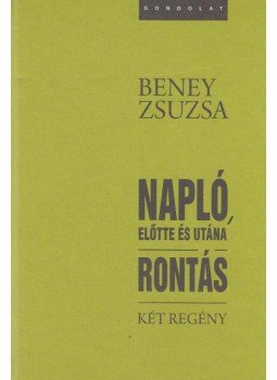 Beney Zsuzsa - Napló, előtte és utána / Rontás Beney Zsuzsa - Napló, előtte és utána / Rontás, Budapest 2008 antikvár könyv