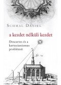 Schmal Dániel - A kezdet nélküli kezdet
