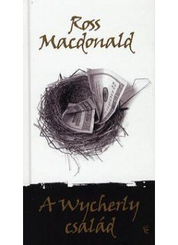 Ross MacDONALD - A Wycherly család Ross MacDONALD - A Wycherly család, Budapest 2010 antikvár könyv