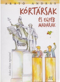 Arató András - Kórtársak és egyéb madarak Arató András - Kórtársak és egyéb madarak, Budapest 2010 antikvár könyv