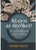 Szabó Máté - Ki őrzi az őrzőket?