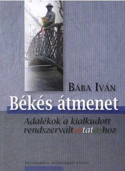 Bába Iván - Békés átmenet Bába Iván - Békés átmenet, Budapest 2007 antikvár könyv