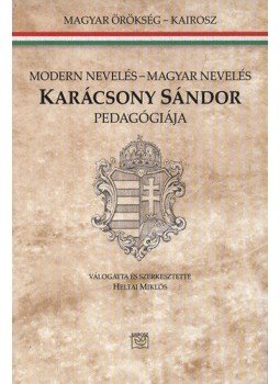 Heltai Miklós - Modern nevelés - Magyar nevelésKarácsony Sándor pedagógiája Heltai Miklós - Modern nevelés - Magyar nevelésKarácsony Sándor pedagógiája, null 2012 antikvár könyv