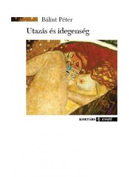 Bálint Péter - Utazás és idegenség Bálint Péter - Utazás és idegenség, null 2009 antikvár könyv