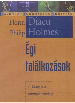 DIACU, FLORIN, HOLMES, PHILIP - Égi találkozások DIACU, FLORIN, HOLMES, PHILIP - Égi találkozások, Budapest 2003 antikvár könyv