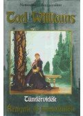 WILLIAMS,TAD - Tündérvidék - Árnyak és menekülők