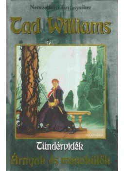 WILLIAMS,TAD - Tündérvidék - Árnyak és menekülők WILLIAMS,TAD - Tündérvidék - Árnyak és menekülők, Pécs 2009 antikvár könyv