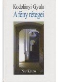 Kodolányi Gyula - A fény rétegei
